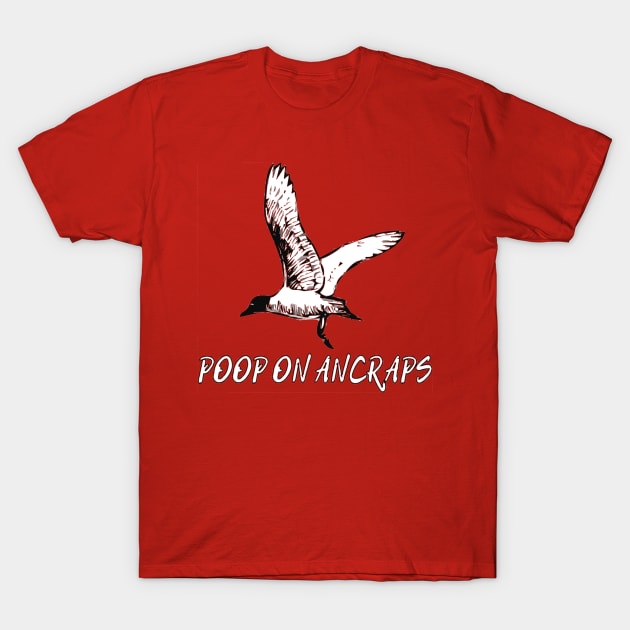 Poop On Ancraps T-Shirt by dikleyt